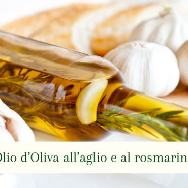 Olio d’Oliva all’Aglio e al Rosmarino